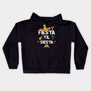 Fiesta Til Siesta Shirt for Kids Women Men Toddler Kids Hoodie